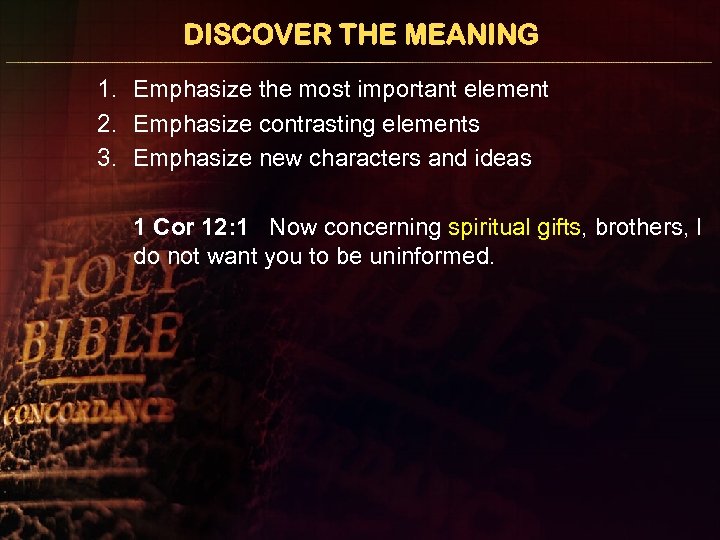 DISCOVER THE MEANING 1. Emphasize the most important element 2. Emphasize contrasting elements 3.