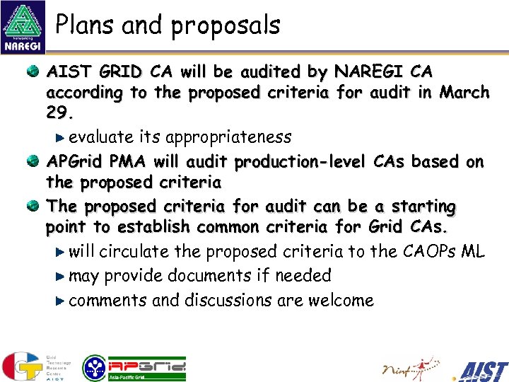 Plans and proposals AIST GRID CA will be audited by NAREGI CA according to