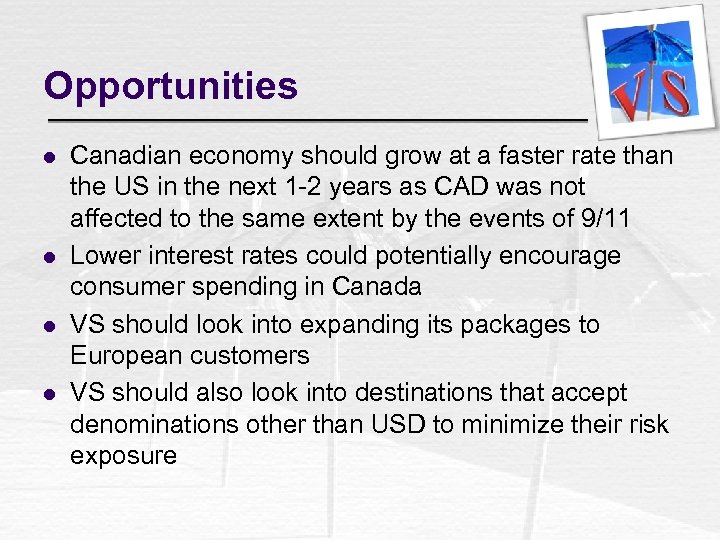Opportunities l l Canadian economy should grow at a faster rate than the US