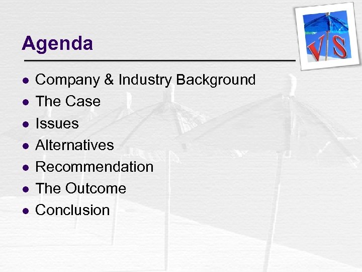 Agenda l l l l Company & Industry Background The Case Issues Alternatives Recommendation