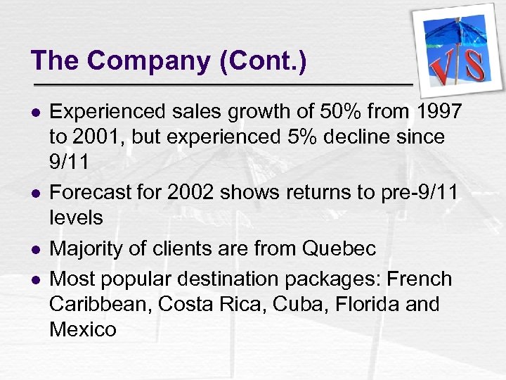 The Company (Cont. ) l l Experienced sales growth of 50% from 1997 to