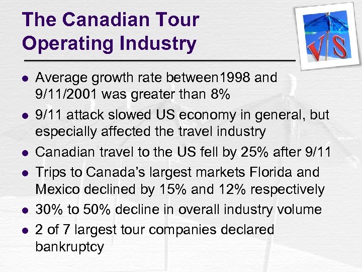 The Canadian Tour Operating Industry l l l Average growth rate between 1998 and