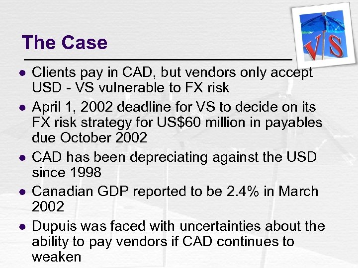 The Case l l l Clients pay in CAD, but vendors only accept USD