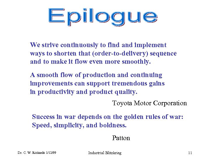 We strive continuously to find and implement ways to shorten that (order-to-delivery) sequence and