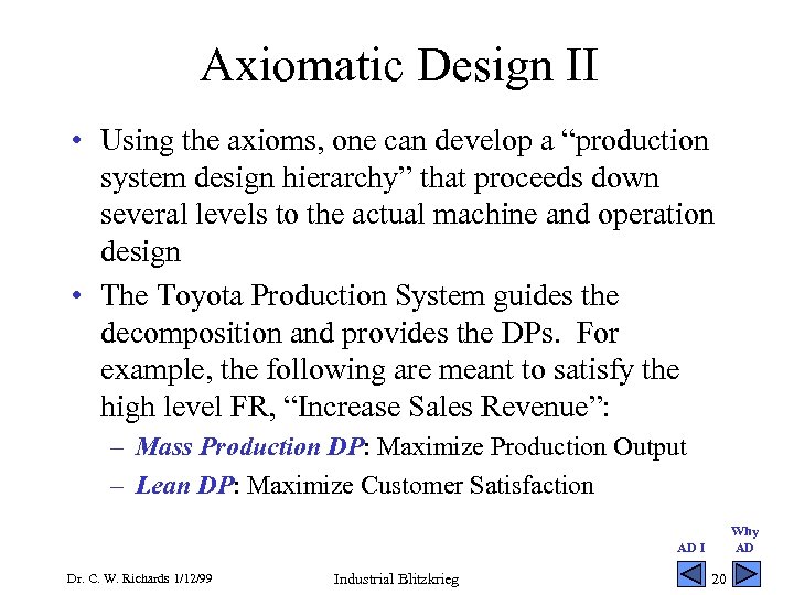 Axiomatic Design II • Using the axioms, one can develop a “production system design