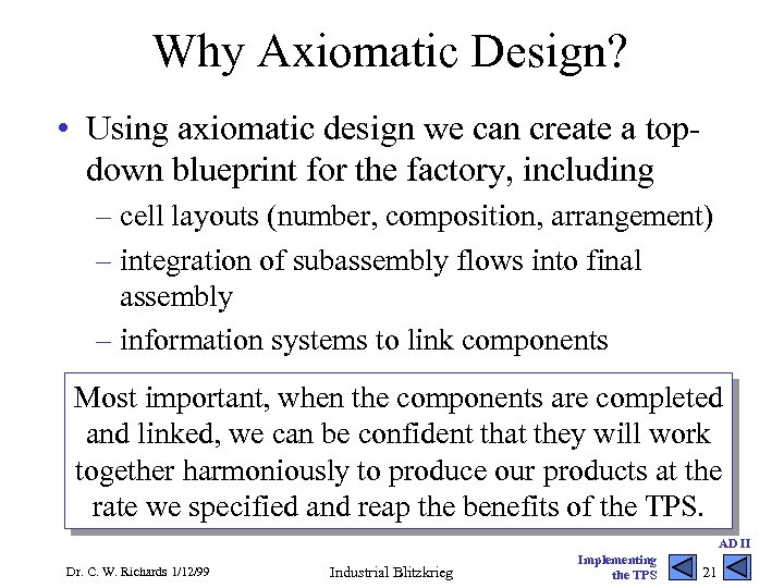 Why Axiomatic Design? • Using axiomatic design we can create a topdown blueprint for
