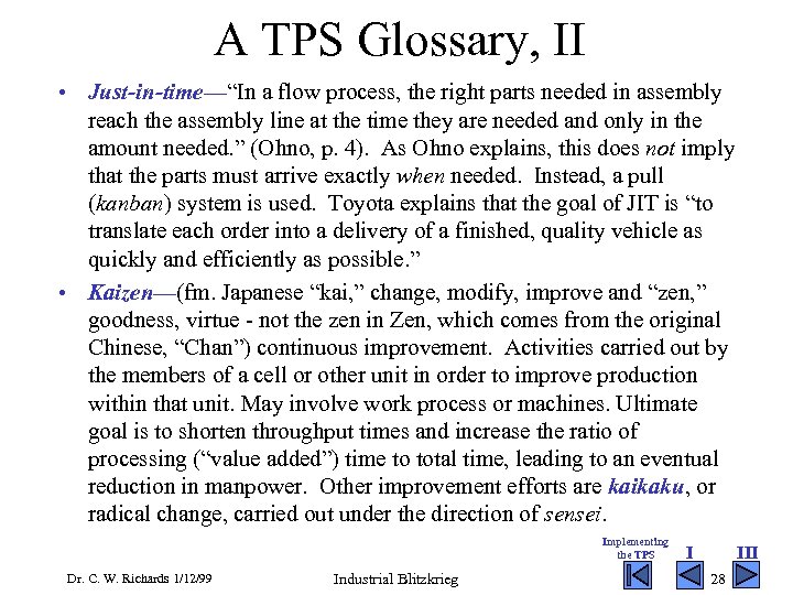 A TPS Glossary, II • Just-in-time—“In a flow process, the right parts needed in