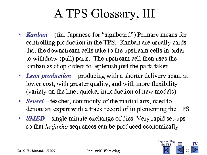 A TPS Glossary, III • Kanban—(fm. Japanese for “signboard”) Primary means for controlling production