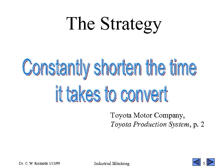 The Strategy Toyota Motor Company, Toyota Production System, p. 2 Dr. C. W. Richards