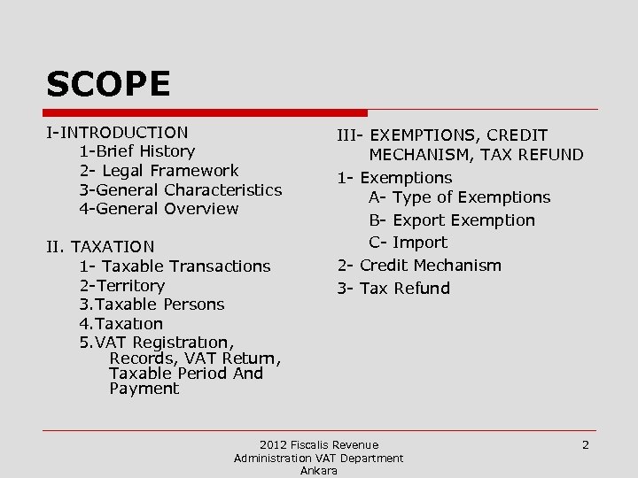 SCOPE I-INTRODUCTION 1 -Brief History 2 - Legal Framework 3 -General Characteristics 4 -General