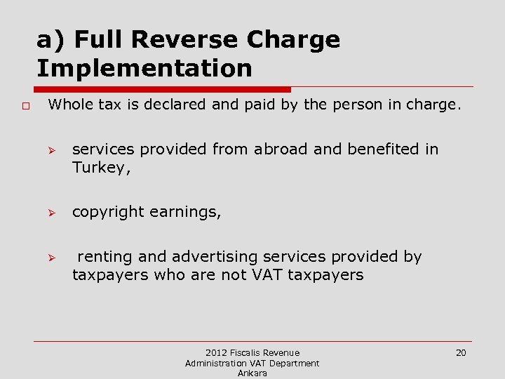 a) Full Reverse Charge Implementation o Whole tax is declared and paid by the