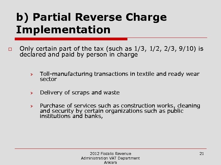 b) Partial Reverse Charge Implementation o Only certain part of the tax (such as