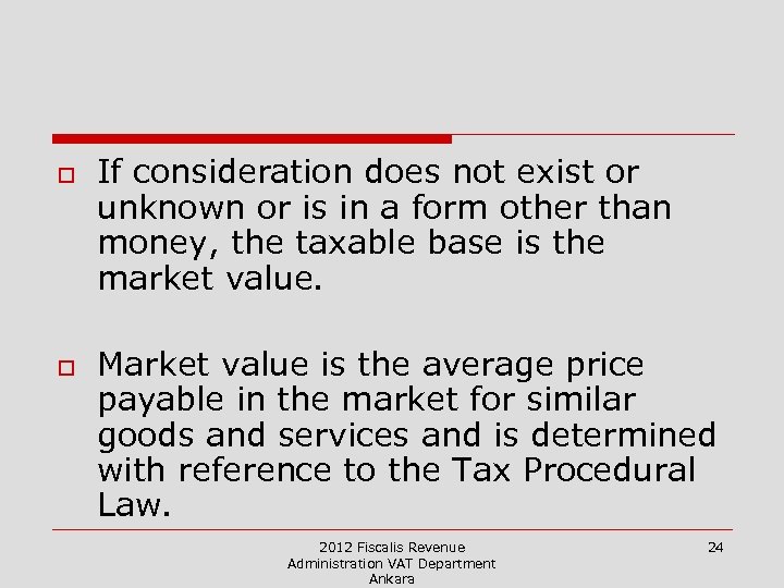 o o If consideration does not exist or unknown or is in a form