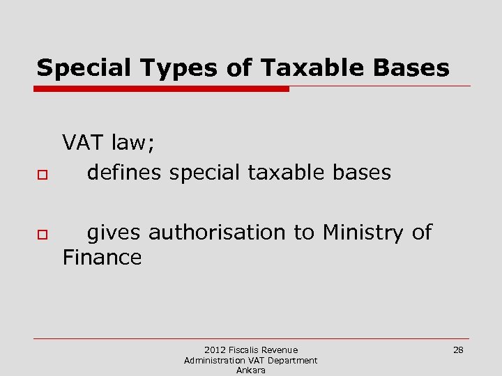 Special Types of Taxable Bases o o VAT law; defines special taxable bases gives