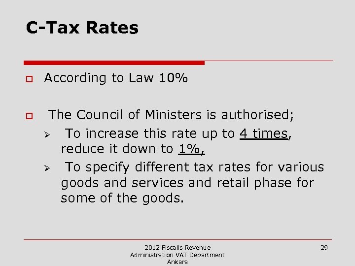 C-Tax Rates o o According to Law 10% The Council of Ministers is authorised;