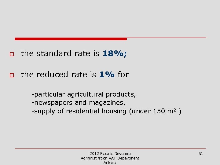 o the standard rate is 18%; o the reduced rate is 1% for -particular