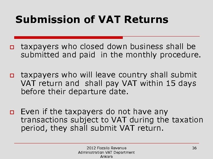 Submission of VAT Returns o o o taxpayers who closed down business shall be