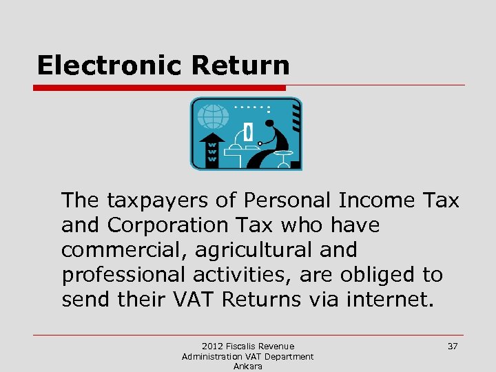 Electronic Return The taxpayers of Personal Income Tax and Corporation Tax who have commercial,