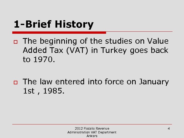 1 -Brief History o o The beginning of the studies on Value Added Tax