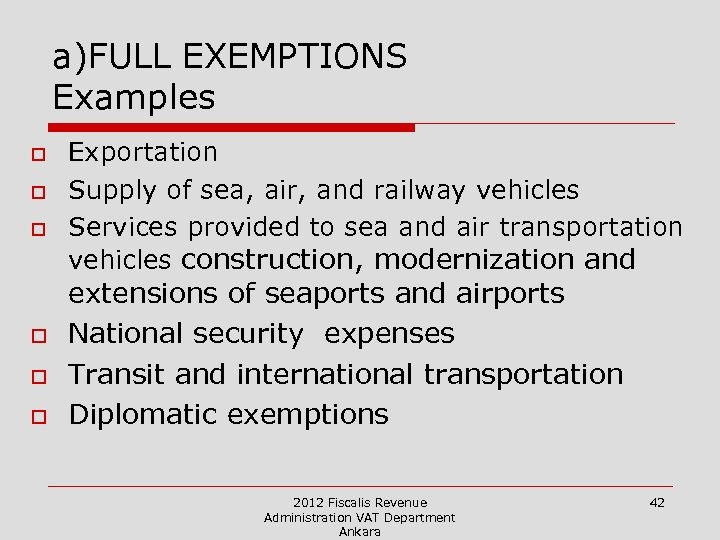 a)FULL EXEMPTIONS Examples o o o Exportation Supply of sea, air, and railway vehicles