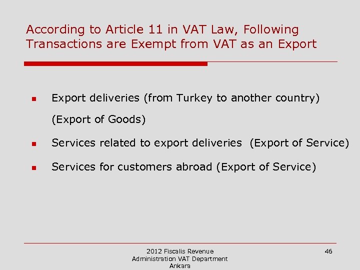According to Article 11 in VAT Law, Following Transactions are Exempt from VAT as