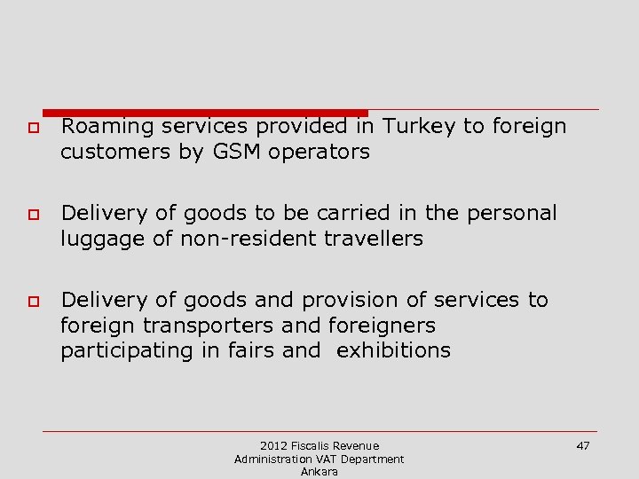 o o o Roaming services provided in Turkey to foreign customers by GSM operators