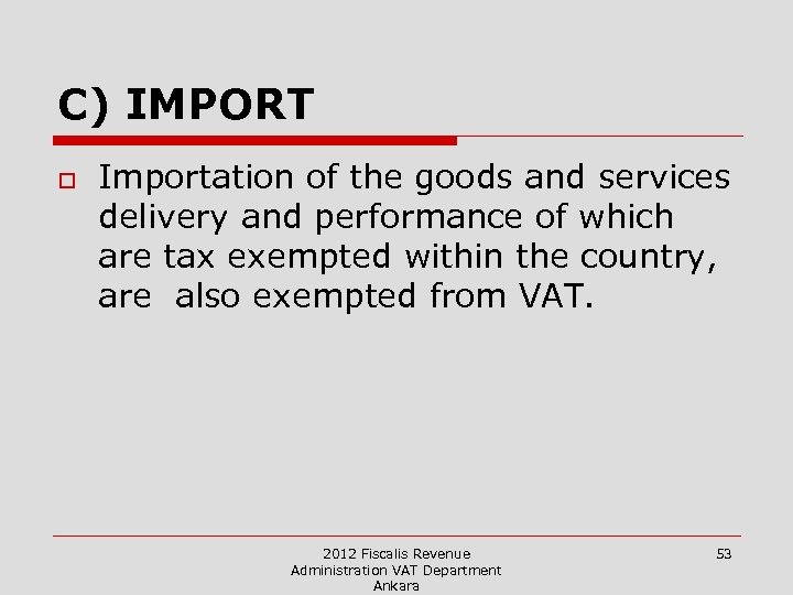 C) IMPORT o Importation of the goods and services delivery and performance of which
