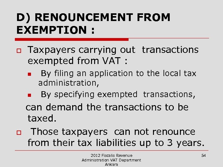 D) RENOUNCEMENT FROM EXEMPTION : o Taxpayers carrying out transactions exempted from VAT :