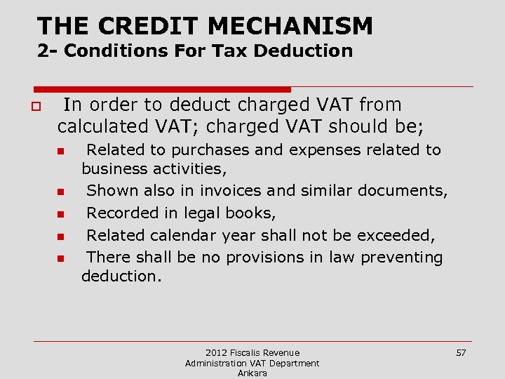 THE CREDIT MECHANISM 2 - Conditions For Tax Deduction o In order to deduct