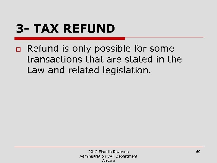 3 - TAX REFUND o Refund is only possible for some transactions that are