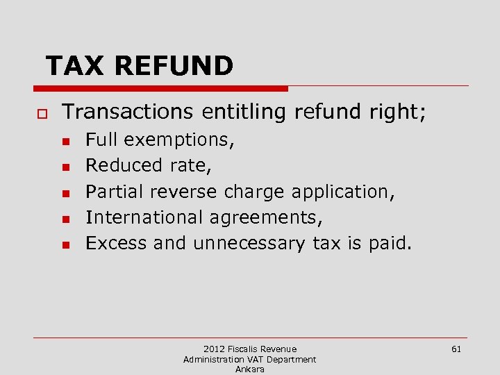 TAX REFUND o Transactions entitling refund right; n n n Full exemptions, Reduced rate,