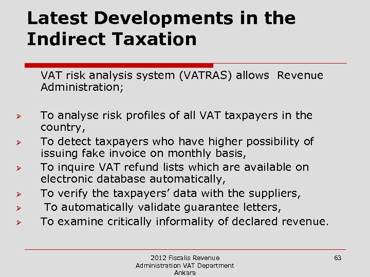 Latest Developments in the Indirect Taxation VAT risk analysis system (VATRAS) allows Revenue Administration;