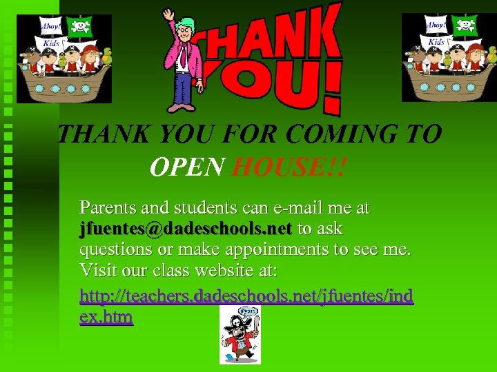 THANK YOU FOR COMING TO OPEN HOUSE!! Parents and students can e-mail me at