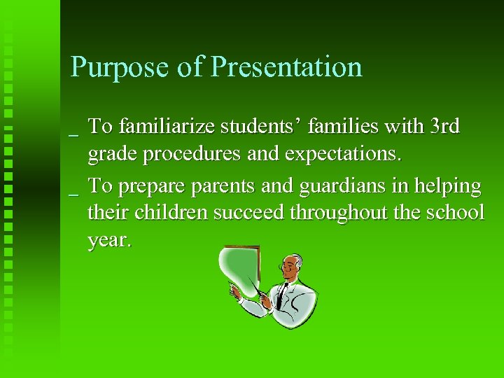 Purpose of Presentation _ _ To familiarize students’ families with 3 rd grade procedures