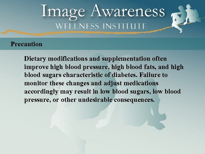 Precaution Dietary modifications and supplementation often improve high blood pressure, high blood fats, and