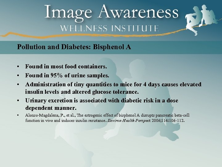 Pollution and Diabetes: Bisphenol A • Found in most food containers. • Found in