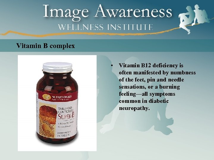 Vitamin B complex • Vitamin B 12 deficiency is often manifested by numbness of