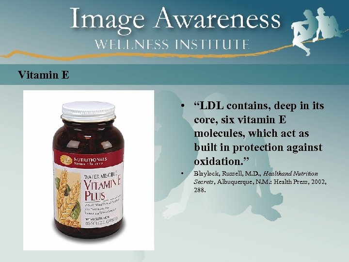 Vitamin E • “LDL contains, deep in its core, six vitamin E molecules, which