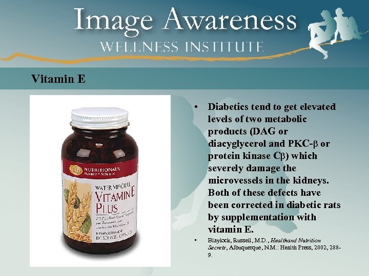 Vitamin E • Diabetics tend to get elevated levels of two metabolic products (DAG