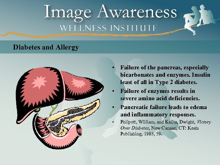 Diabetes and Allergy • Failure of the pancreas, especially bicarbonates and enzymes. Insulin least