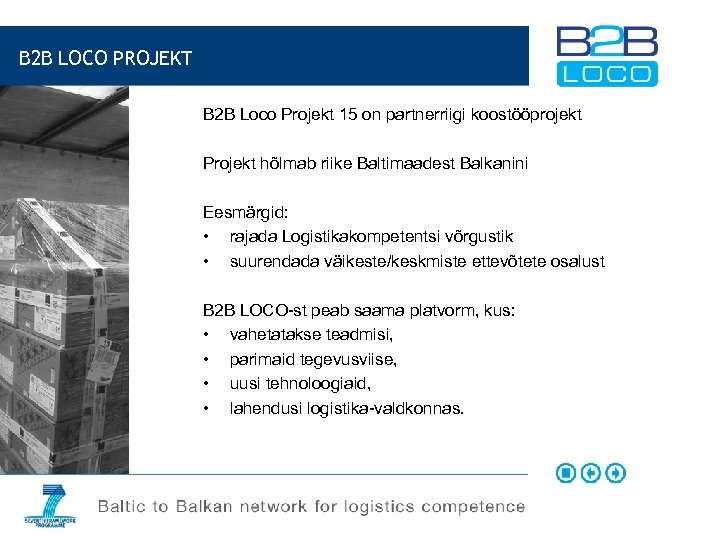 B 2 B LOCO PROJEKT B 2 B Loco Projekt 15 on partnerriigi koostööprojekt