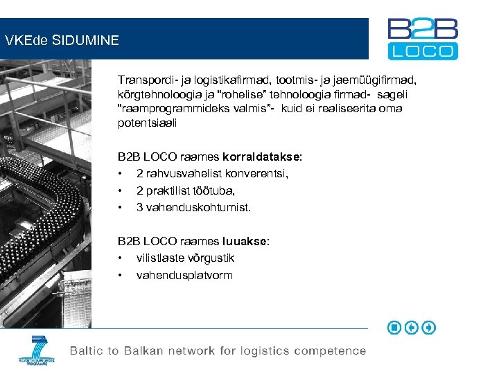 VKEde SIDUMINE Transpordi- ja logistikafirmad, tootmis- ja jaemüügifirmad, kõrgtehnoloogia ja “rohelise” tehnoloogia firmad- sageli