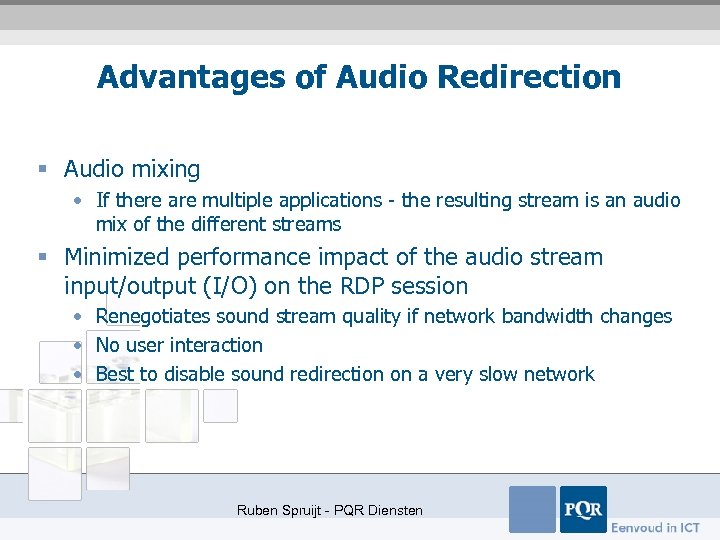 Advantages of Audio Redirection § Audio mixing • If there are multiple applications -