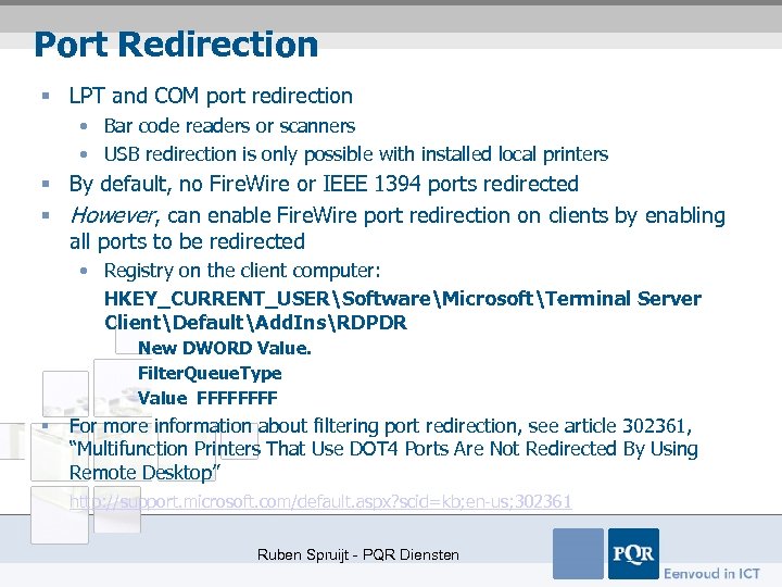 Port Redirection § LPT and COM port redirection • Bar code readers or scanners