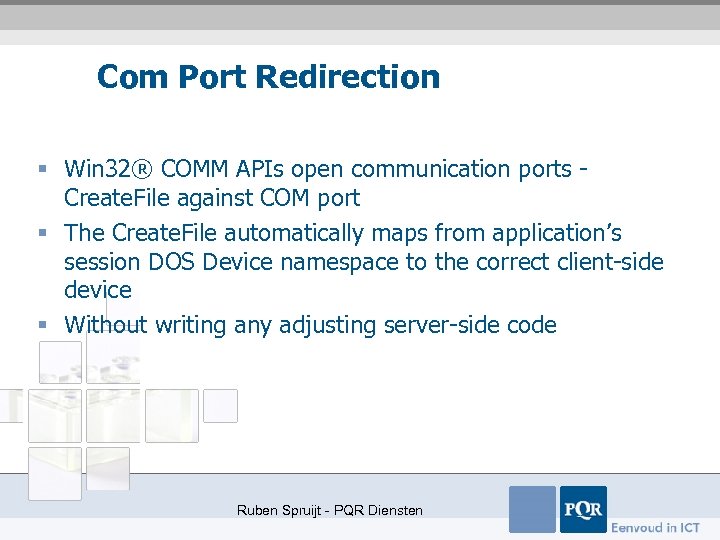 Com Port Redirection § Win 32® COMM APIs open communication ports - Create. File