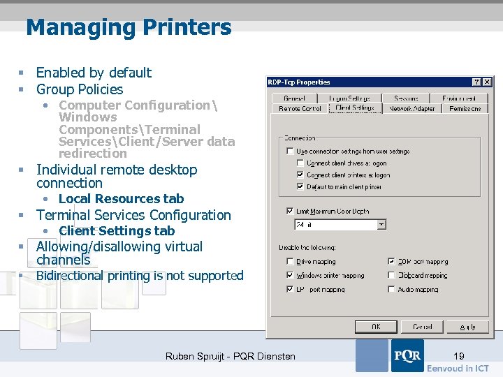 Managing Printers § Enabled by default § Group Policies • Computer Configuration Windows ComponentsTerminal
