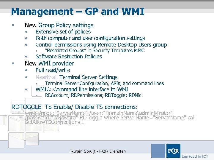 Management – GP and WMI § New Group Policy settings • • • Extensive