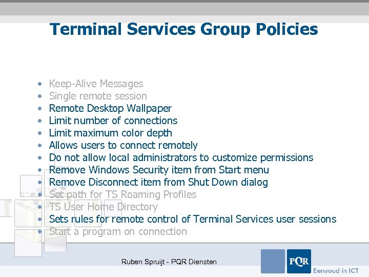 Terminal Services Group Policies • • • • Keep-Alive Messages Single remote session Remote