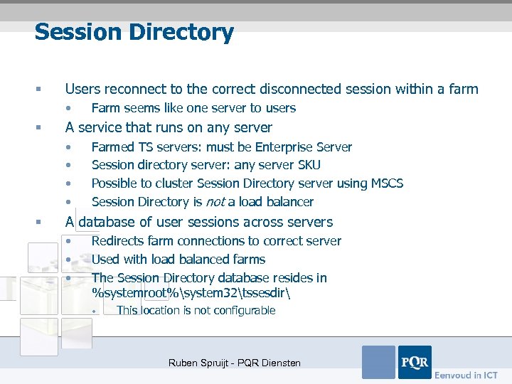 Session Directory § Users reconnect to the correct disconnected session within a farm •