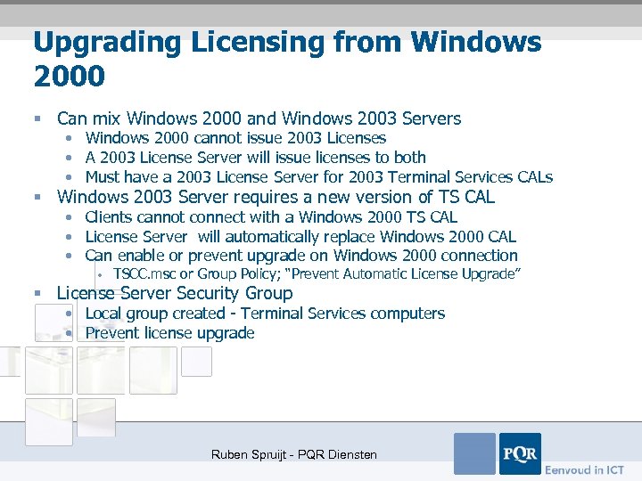 Upgrading Licensing from Windows 2000 § Can mix Windows 2000 and Windows 2003 Servers